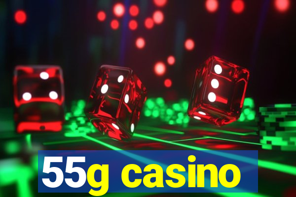 55g casino